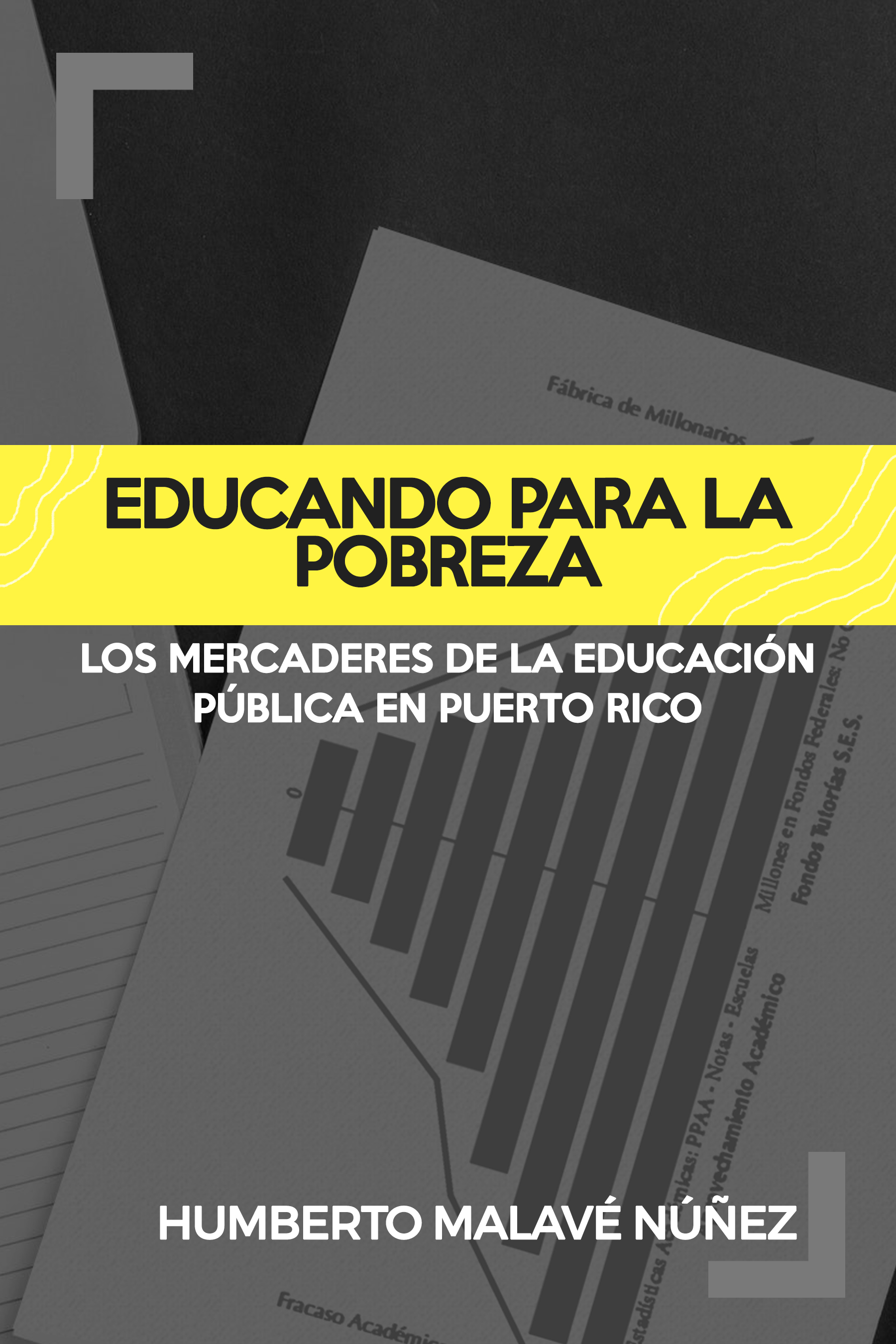 Educando Para La Pobreza: Los Mercaderes de la Educación Pública en Puerto Rico